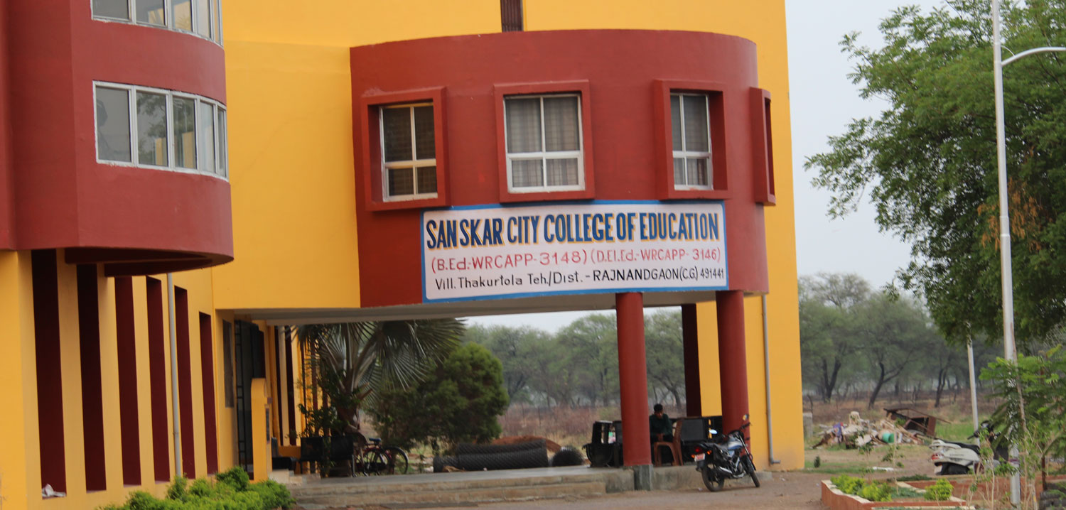SANSKARCITY COLLEGE OF EDUCATION RAJNANDGAON CHHATTISGARH