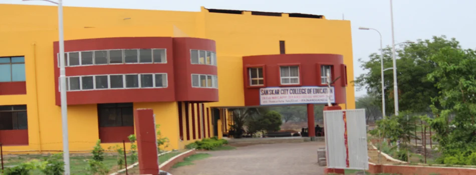 SANSKARCITY COLLEGE OF EDUCATION Campus Life and Scholars
